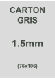 Carton gris 1.5mm (76X106)