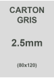 Carton gris 2.5mm (76X106)